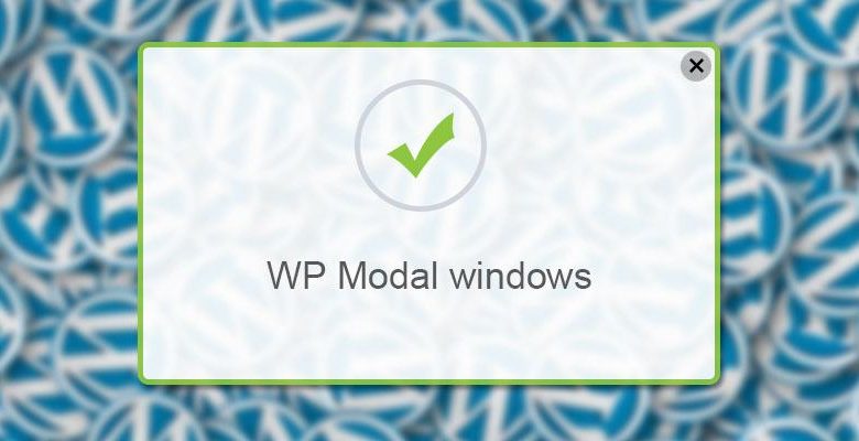 صورة لـ أفضل 7 إضافات لإضافة النوافذ المنبثقة إلى موقع ووردبريس بسهولة | wp-modal-windows
