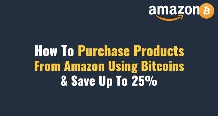 صورة لـ كيف شراء المنتجات من Amazon باستخدام Bitcoins والحصول على خصم يصل إلى 25% | Purchase-Products-From-Amazon-Using-Bitcoins-DzTechs